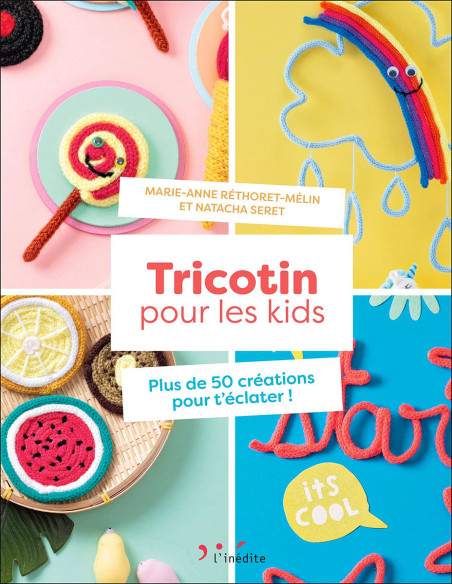 Livre tricotin pour les kids - Plus de 50 créations pour t´éclater